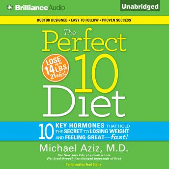 The Perfect 10 Diet: 10 Key Hormones That Hold the Secret to Losing Weight and Feeling Great―Fast!