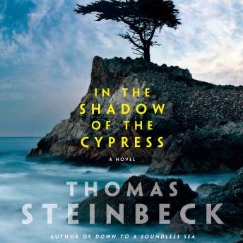 In the Shadow of the Cypress: A Novel, Audio book by Thomas Steinbeck