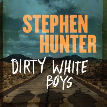 Listen To Dirty White Boys By Stephen Hunter At Audiobooks Com