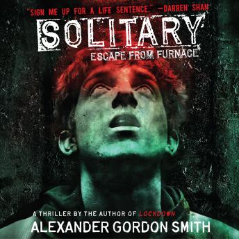 Solitary, Audio book by Alexander Gordon Smith