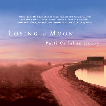 Losing the Moon, Audio book by Patti Callahan Henry