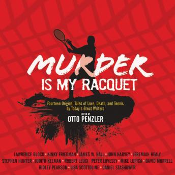 Murder is my Racquet: Fourteen Original Tales of Love, Death, and Tennis by Today's Great Writers