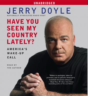 Have You Seen My Country Lately?: America's Wake-Up Call, Jerry Doyle