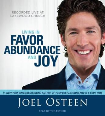 Living in Favor, Abundance and Joy, Joel Osteen