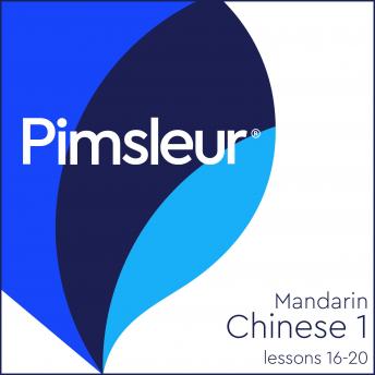 Pimsleur Chinese (Mandarin) Level 1 Lessons 16-20: Learn to Speak and Understand Mandarin Chinese with Pimsleur Language Programs