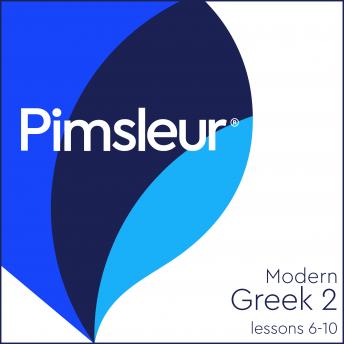 Pimsleur Greek (Modern) Level 2 Lessons  6-10: Learn to Speak and Understand Modern Greek with Pimsleur Language Programs