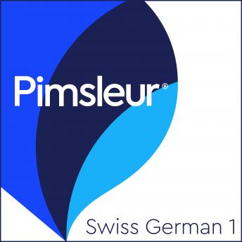 Pimsleur Swiss German Level 1: Learn to Speak and Understand Swiss German with Pimsleur Language Programs