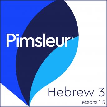 Download Pimsleur Hebrew Level 3 Lessons  1-5: Learn to Speak and Understand Hebrew with Pimsleur Language Programs by Pimsleur Language Programs
