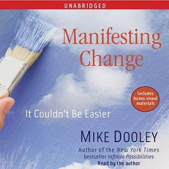 Manifesting Change: It Couldn't Be Easier, Mike Dooley