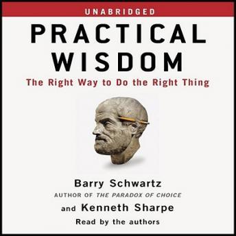 Practical Wisdom, Kenneth Sharpe, Barry Schwartz