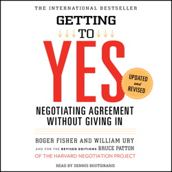 Getting to Yes: How To Negotiate Agreement Without Giving In, William Ury, Roger Fisher