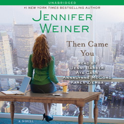 Then Came You: A Novel, Audio book by Jennifer Weiner