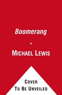 Boomerang: Travels in the New Third World, Audio book by Michael Lewis