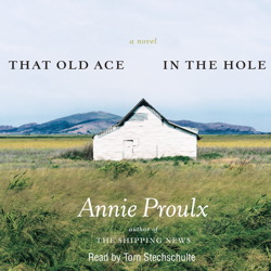 That Old Ace in the Hole, Annie Proulx