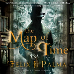 Map of Time: A Novel, Félix J. Palma