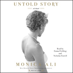Untold Story: A Novel, Monica Ali