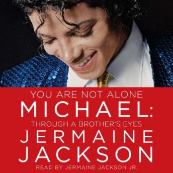 You Are Not Alone: Michael: Through a Brother's Eyes, Jermaine Jackson