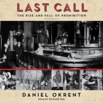 Last Call: The Rise and Fall of Prohibition, Daniel Okrent