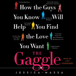 Gaggle: How the Guys You Know Will Help You Find the Love, Audio book by Jessica Massa