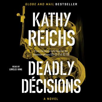 Deadly Decisions: A Novel, Audio book by Kathy Reichs