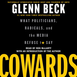 Cowards: What Politicians, Radicals, and the Media Refuse to Say, Glenn Beck