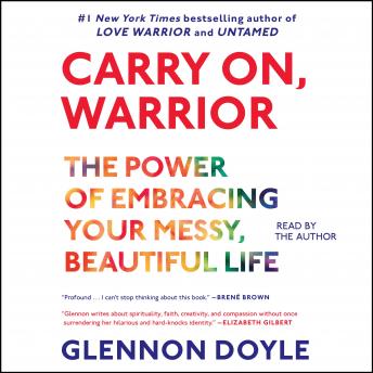 Carry On, Warrior: Thoughts on Life Unarmed, Glennon Doyle Melton