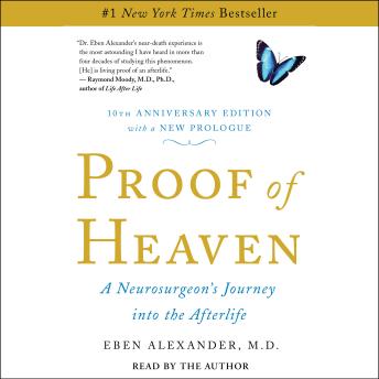 Download Proof of Heaven: A Neurosurgeon's Near-Death Experience and Journey into the Afterlife by Eben Alexander
