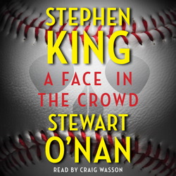 Face in the Crowd, Audio book by Stephen King, Stewart O'Nan