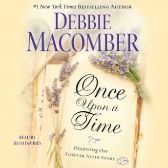 Once Upon a Time: Discovering Our Forever After Story, Debbie Macomber