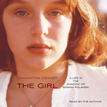 Get Best Audiobooks Memoir The Girl: A Life Lived in the Shadow of Roman Polanski by Samantha Geimer Free Audiobooks for Android Memoir free audiobooks and podcast