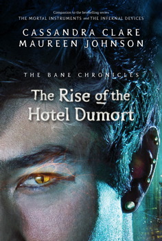 Rise of the Hotel Dumort, Maureen Johnson, Cassandra Clare