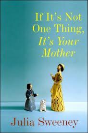 If It's Not One Thing, It's Your Mother, Julia Sweeney