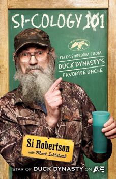 Download Si-cology 1: Tales and Wisdom from Duck Dynasty's Favorite Uncle by Si Robertson
