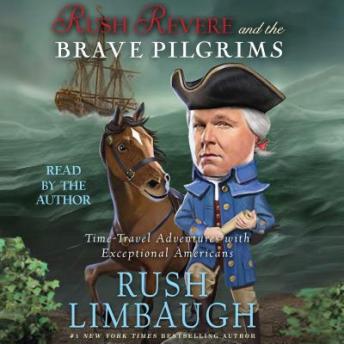 Listen Best Audiobooks Kids Rush Revere and the Brave Pilgrims: Time-Travel Adventures with Exceptional Americans by Rush Limbaugh Audiobook Free Online Kids free audiobooks and podcast