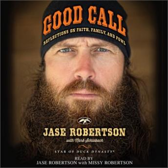 Download Good Call: Reflections on Faith, Family, and Fowl by Jase Robertson