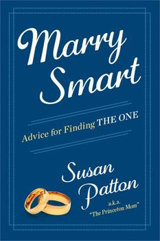 Marry Smart: Advice for Finding THE ONE, Susan Patton