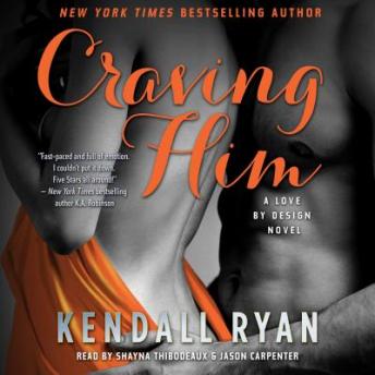 Craving Him: A Love By Design Novel, Audio book by Kendall Ryan