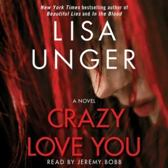 Crazy Love You: A Novel, Audio book by Lisa Unger