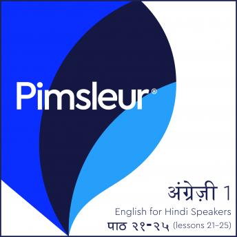 Pimsleur English for Hindi Speakers Level 1 Lessons 21-25: Learn to Speak and Understand English as a Second Language with Pimsleur Language Programs