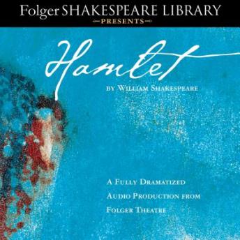 Hamlet: Fully Dramatized Audio Edition, William Shakespeare