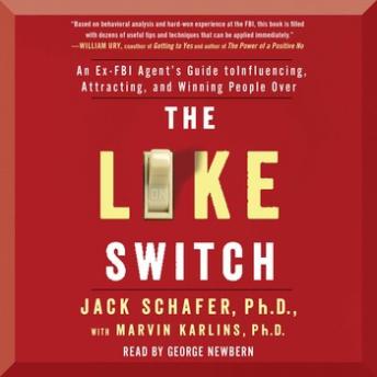 Like Switch: An Ex-FBI Agent's Guide to Influencing, Attracting, and Winning People Over sample.
