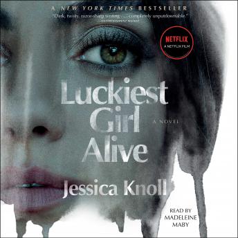 Luckiest Girl Alive: A Novel, Jessica Knoll