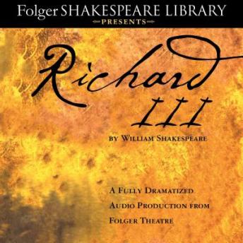 Richard III: A Fully-Dramatized Audio Production From Folger Theatre