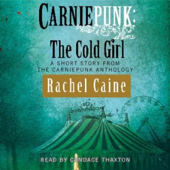 Carniepunk: The Cold Girl, Audio book by Rachel Caine