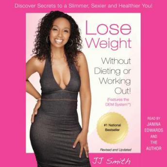 Lose Weight Without Dieting or Working Out: Discover Secrets to a Slimmer, Sexier, and Healthier You