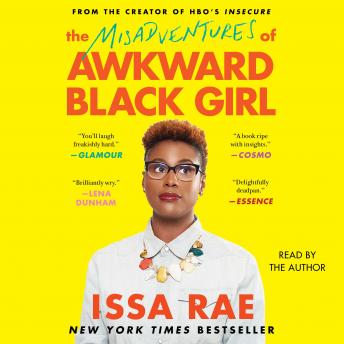 Misadventures of Awkward Black Girl, Audio book by Issa Rae