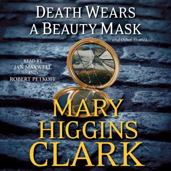 Death Wears a Beauty Mask and Other Stories, Mary Higgins Clark