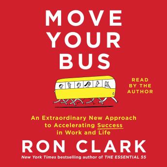 Download Move Your Bus: An Extraordinary New Approach to Accelerating Success in Work and Life by Ron Clark