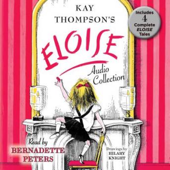 The Eloise Audio Collection: Four Complete Eloise Tales: Eloise , Eloise in Paris, Eloise at Christmas Time and Eloise in Moscow