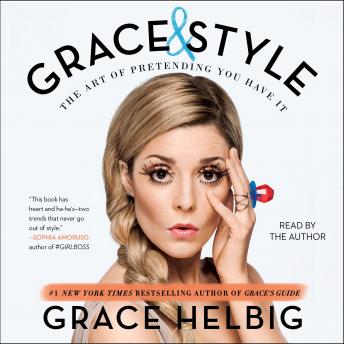 Download Grace & Style: The Art of Pretending You Have It by Grace Helbig